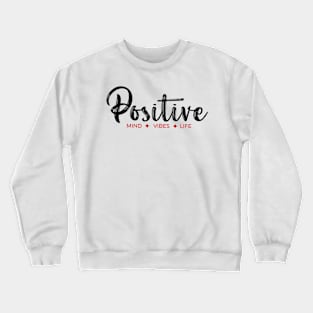 Positive Mind Vibes Life Crewneck Sweatshirt